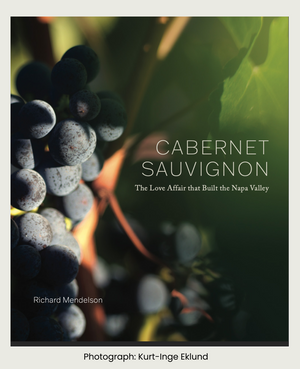 Cabernet Sauvignon, The Love Affair That Built Napa Valley